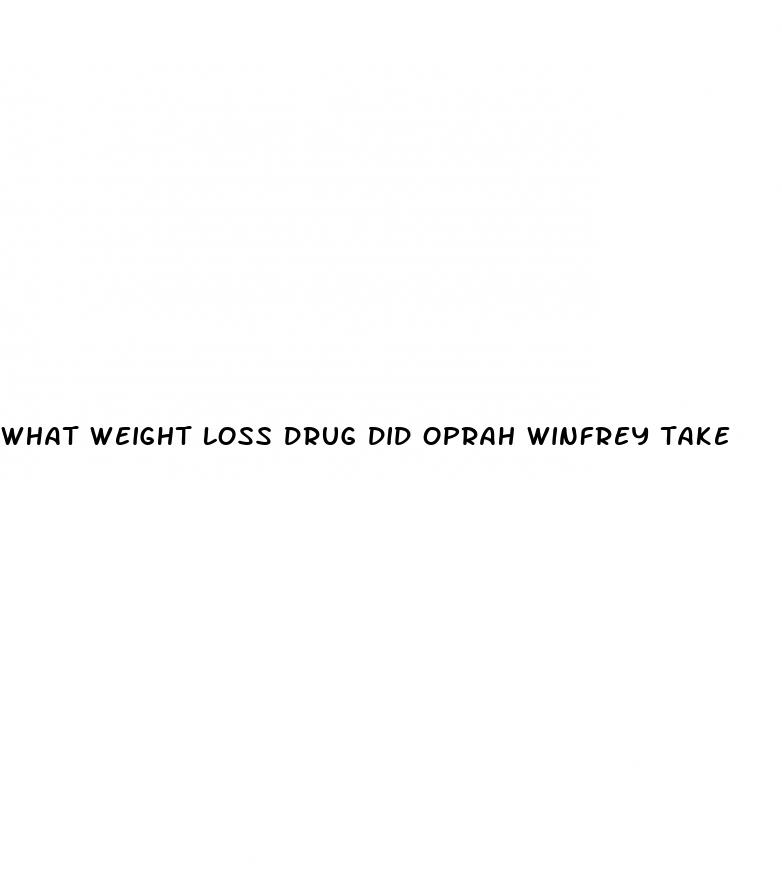 what weight loss drug did oprah winfrey take