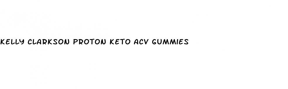 kelly clarkson proton keto acv gummies