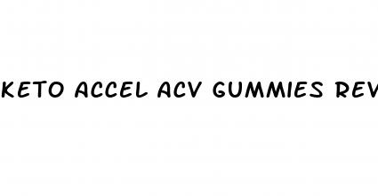 keto accel acv gummies reviews