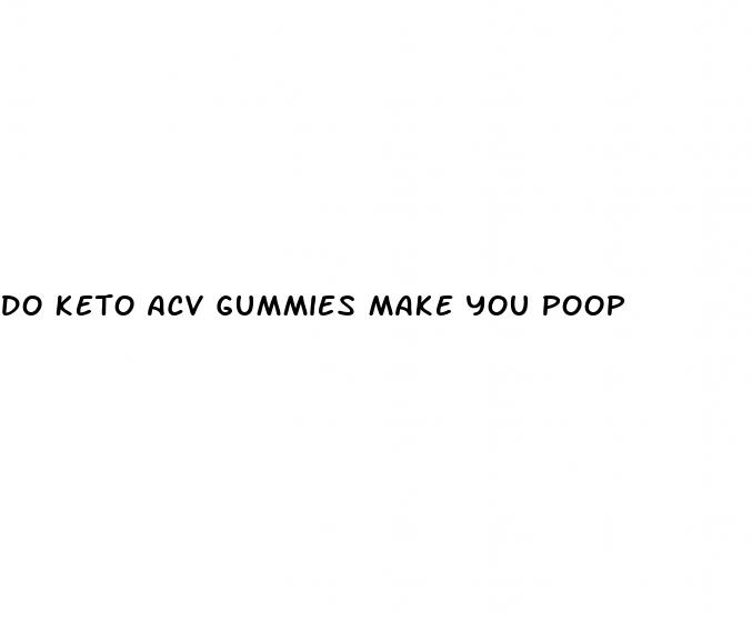 do keto acv gummies make you poop