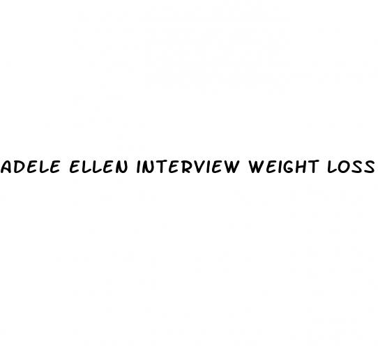 adele ellen interview weight loss