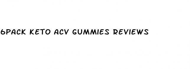 6pack keto acv gummies reviews