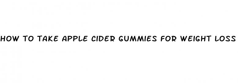 how to take apple cider gummies for weight loss