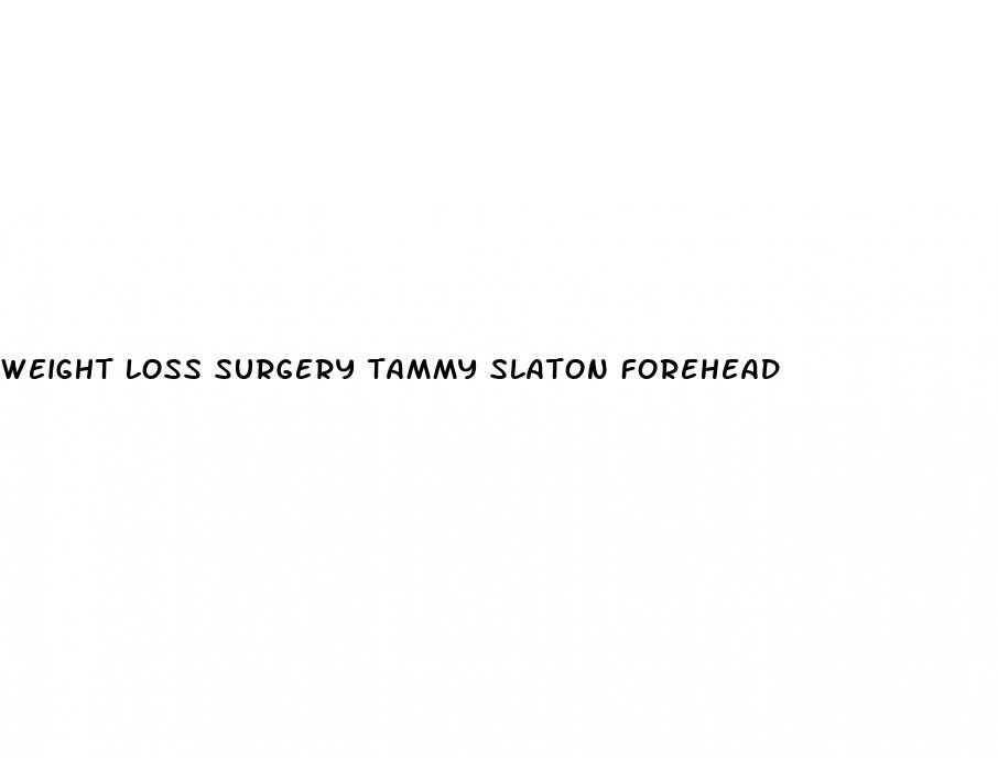 weight loss surgery tammy slaton forehead