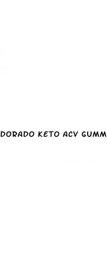 dorado keto acv gummies reviews