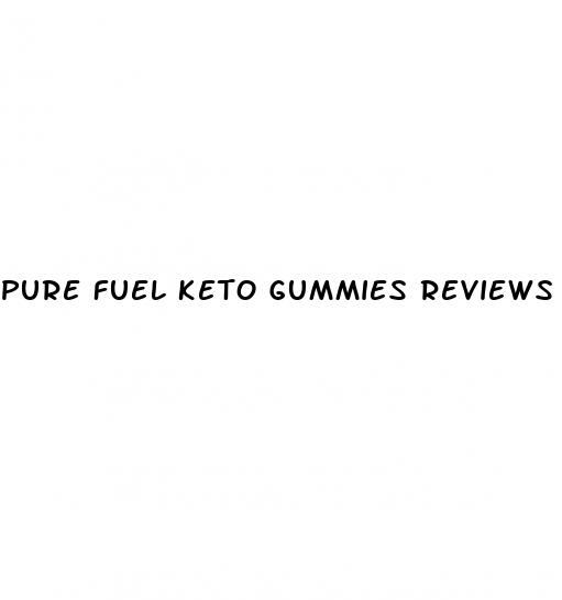 pure fuel keto gummies reviews