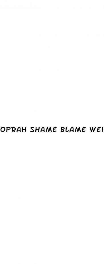 oprah shame blame weight loss revolution