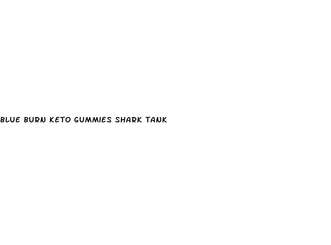 blue burn keto gummies shark tank