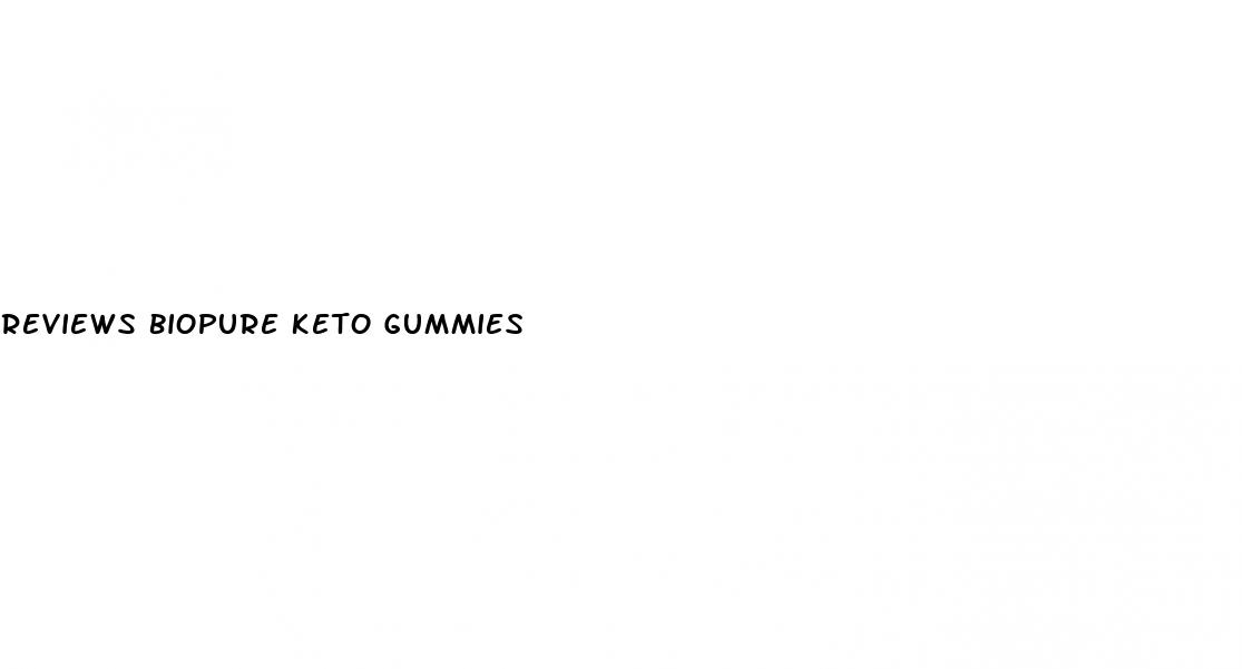 reviews biopure keto gummies