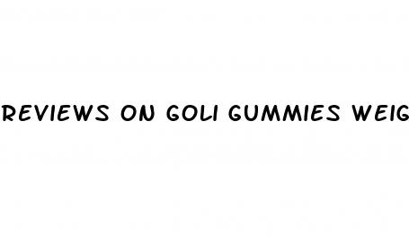 reviews on goli gummies weight loss