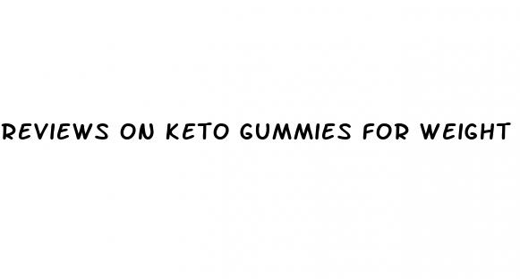 reviews on keto gummies for weight loss