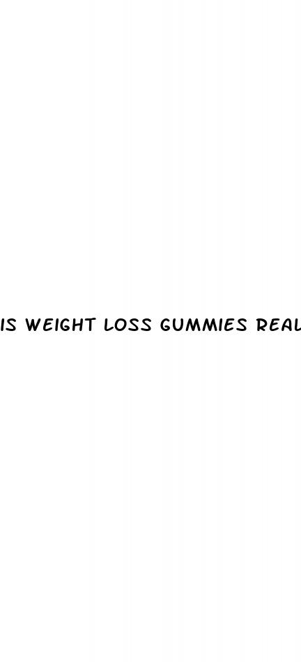 is weight loss gummies real