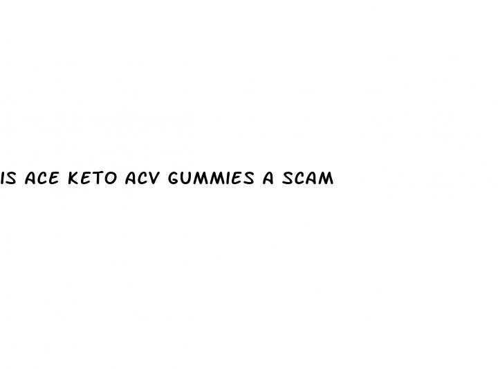 is ace keto acv gummies a scam