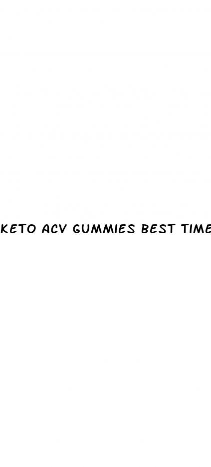 keto acv gummies best time to take