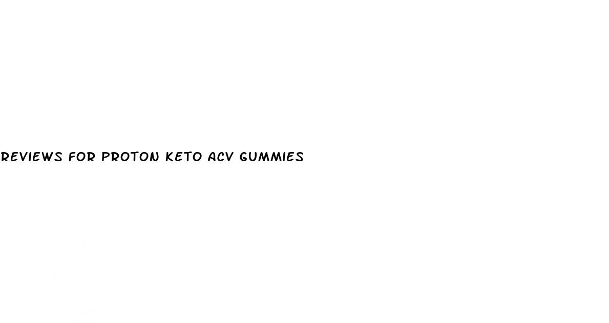 reviews for proton keto acv gummies