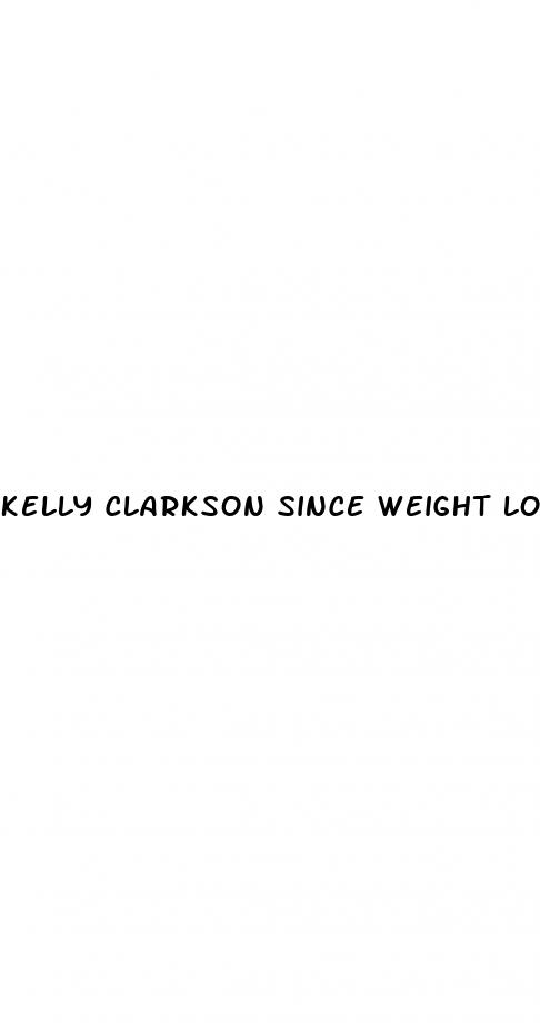 kelly clarkson since weight loss