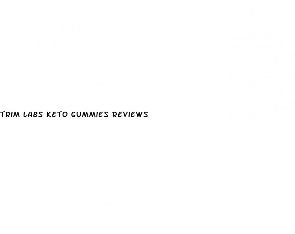 trim labs keto gummies reviews