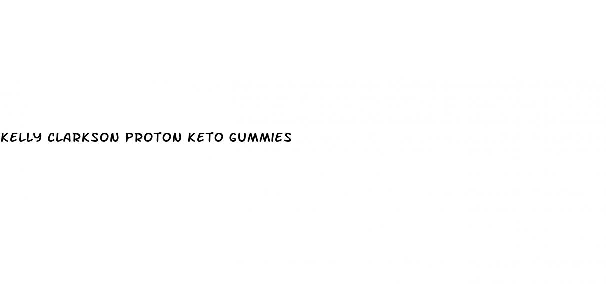 kelly clarkson proton keto gummies