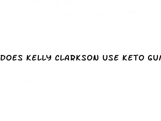 does kelly clarkson use keto gummies