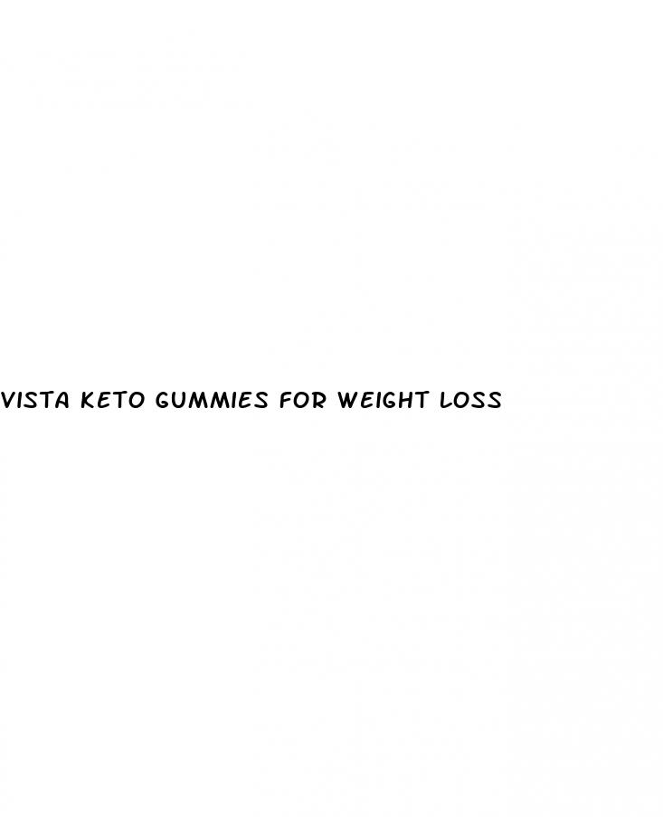 vista keto gummies for weight loss