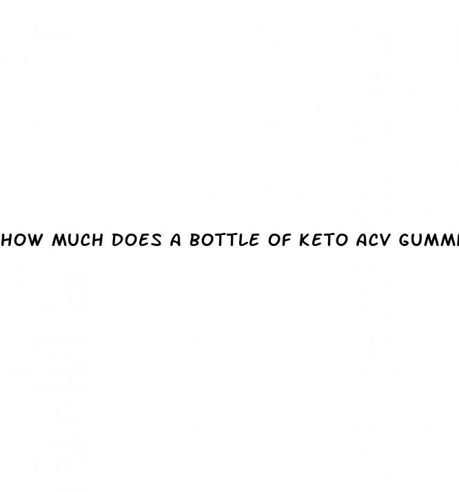 how much does a bottle of keto acv gummies cost