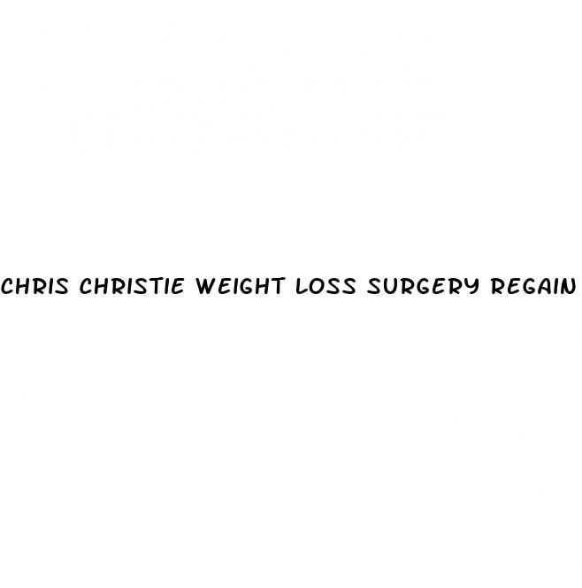 chris christie weight loss surgery regain weight