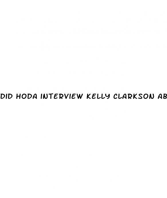 did hoda interview kelly clarkson about her weight loss