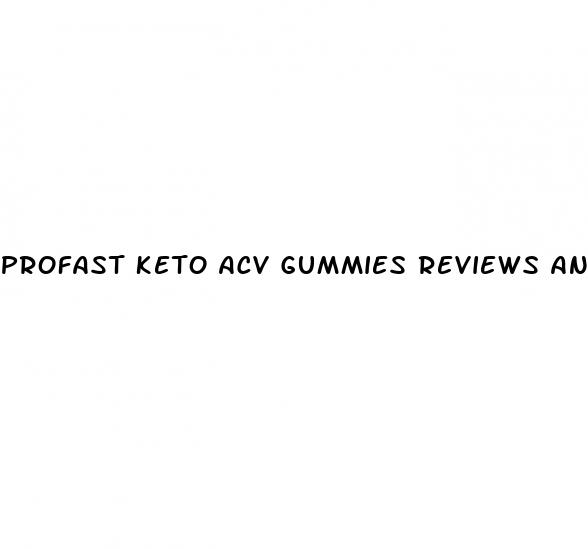 profast keto acv gummies reviews and complaints