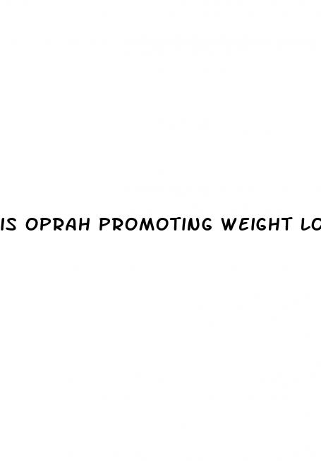 is oprah promoting weight loss products