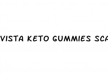 vista keto gummies scam