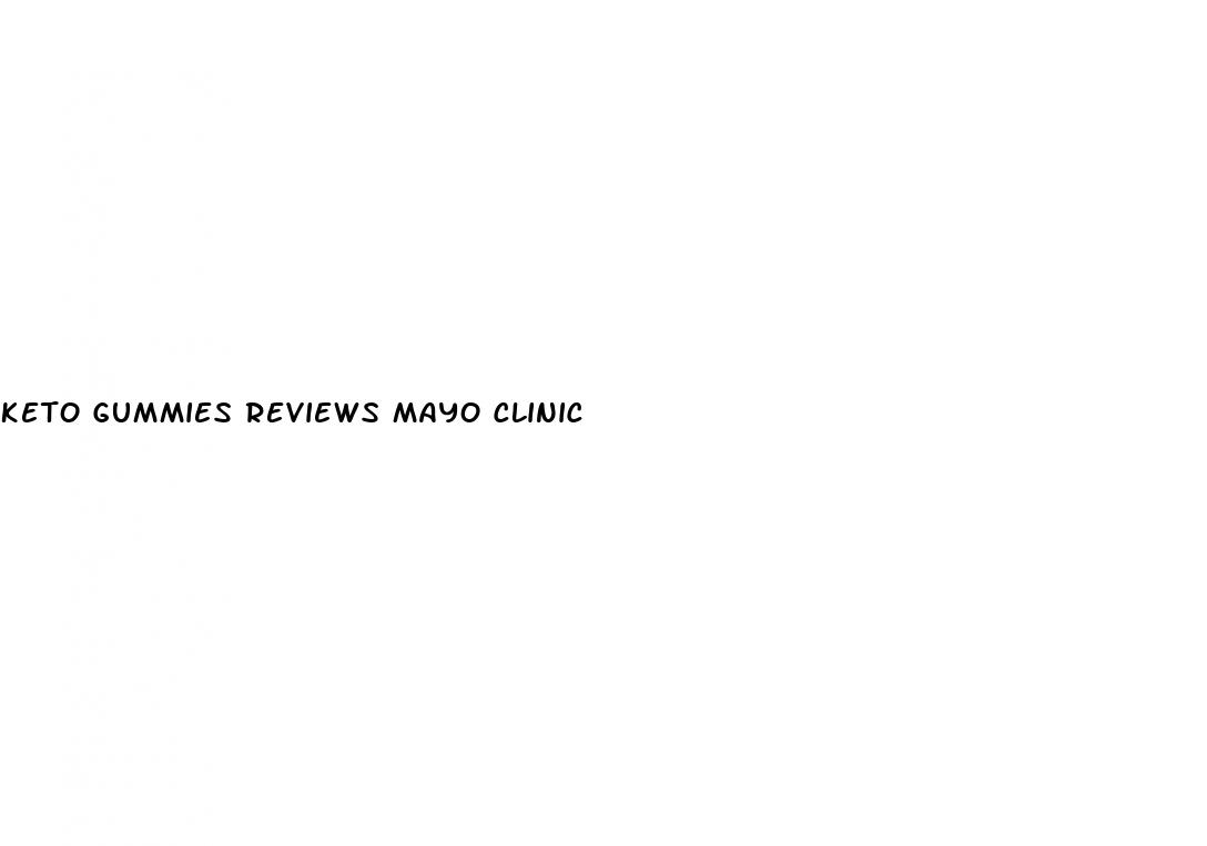 keto gummies reviews mayo clinic