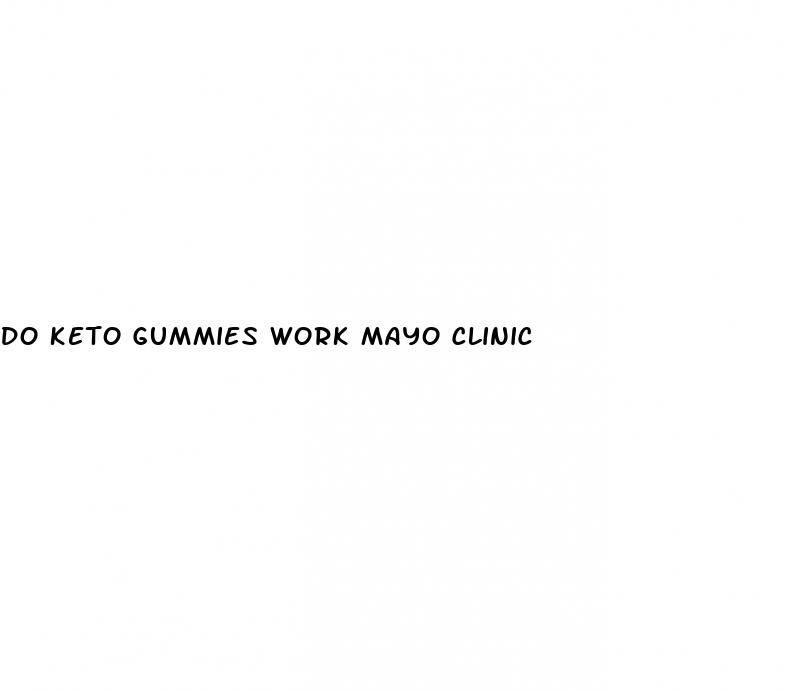 do keto gummies work mayo clinic