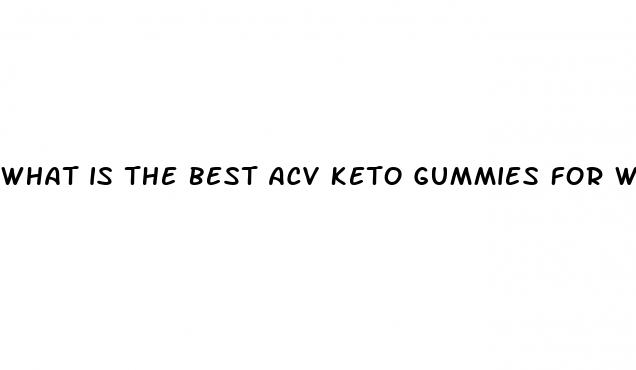 what is the best acv keto gummies for weight loss