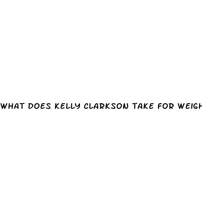 what does kelly clarkson take for weight loss