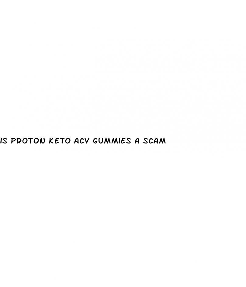 is proton keto acv gummies a scam