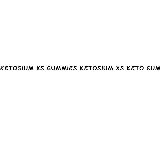 ketosium xs gummies ketosium xs keto gummies details