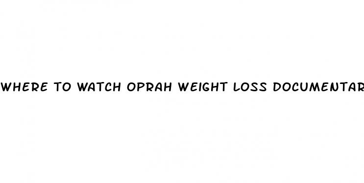 where to watch oprah weight loss documentary