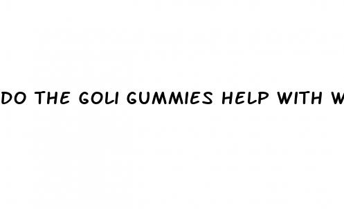 do the goli gummies help with weight loss