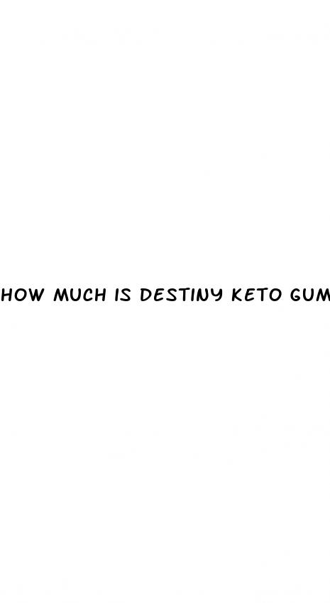 how much is destiny keto gummies