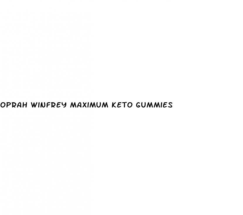 oprah winfrey maximum keto gummies