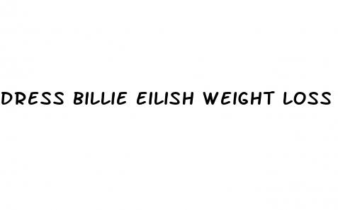 dress billie eilish weight loss