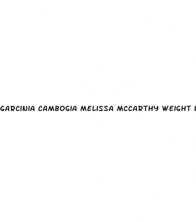 garcinia cambogia melissa mccarthy weight loss