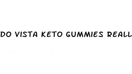 do vista keto gummies really work