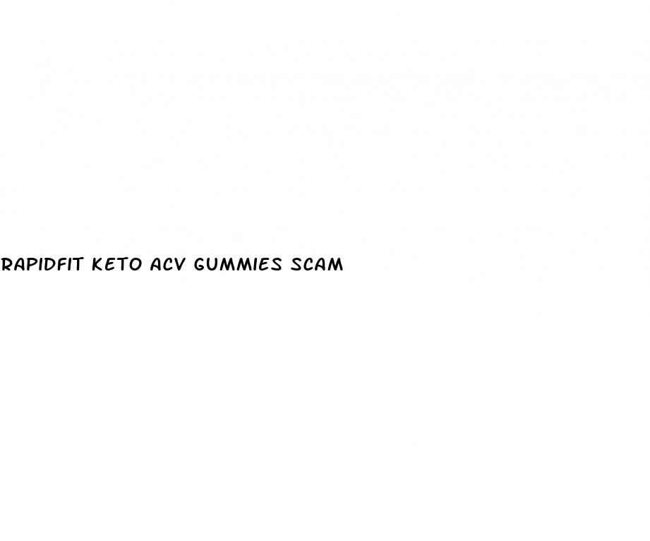 rapidfit keto acv gummies scam