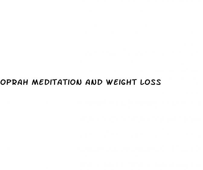 oprah meditation and weight loss