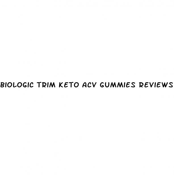 biologic trim keto acv gummies reviews