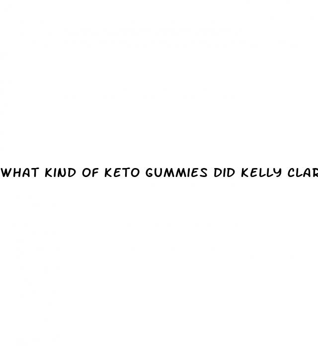 what kind of keto gummies did kelly clarkson take