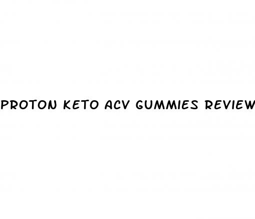 proton keto acv gummies reviews and complaints