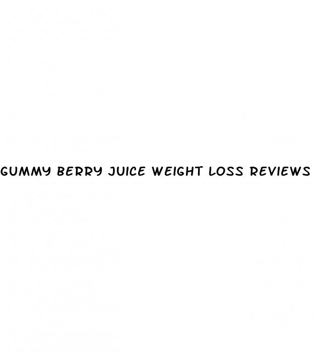 gummy berry juice weight loss reviews