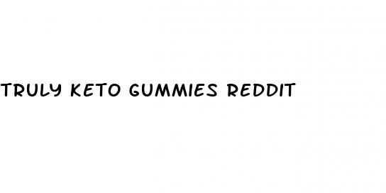 truly keto gummies reddit